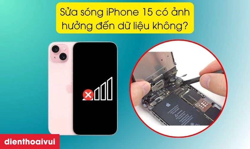 Sửa s&oacute;ng iPhone 15 c&oacute; ảnh hưởng đến dữ liệu kh&ocirc;ng?