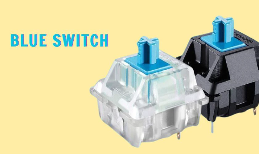 Blue switch l&agrave; loại switch clicky