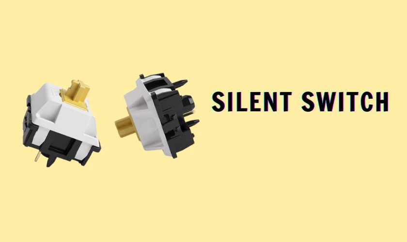 Silent switch l&agrave; loại switch cơ học được thiết kế để giảm thiểu tiếng ồn khi g&otilde;