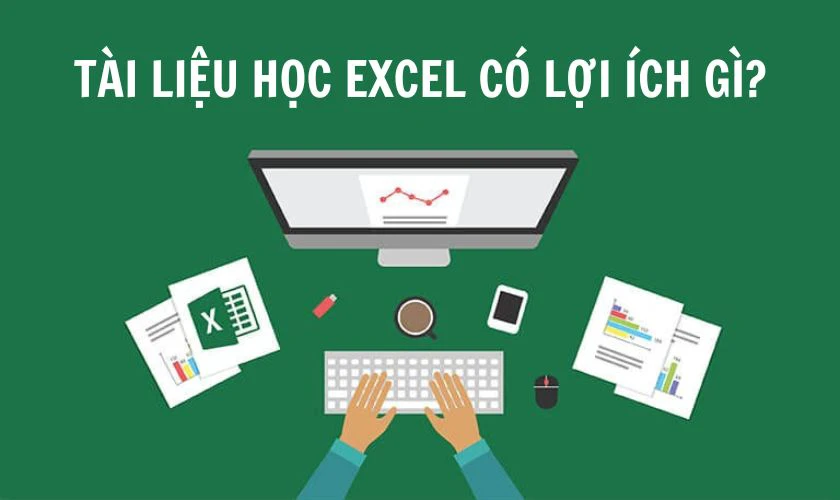 T&agrave;i liệu học Excel từ cơ bản đến n&acirc;ng cao c&oacute; lợi &iacute;ch g&igrave;?