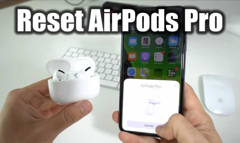 Reset AirPods để khắc phục lỗi kết nối