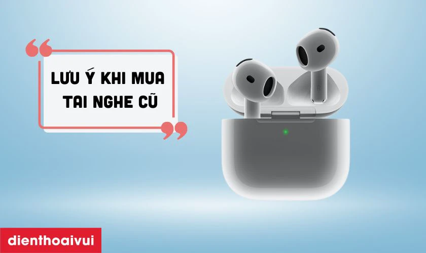 Những lưu &yacute; khi mua tai Nghe Bluetooth Apple AirPods Pro 2 2023 cũ