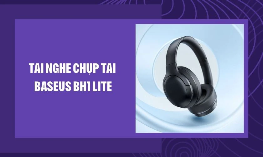 Tai nghe Bluetooth chụp tai Baseus BH1 Lite – 390.000đ