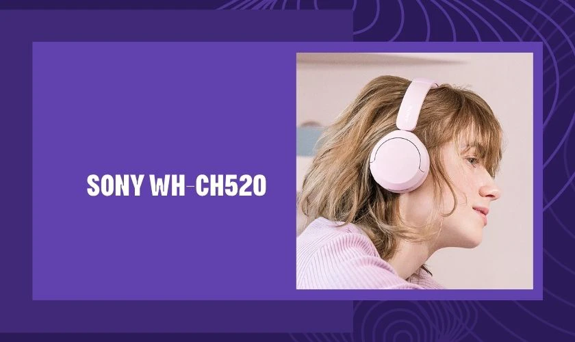 Sony WH-CH520 là mẫu tai nghe chụp tai nổi bật