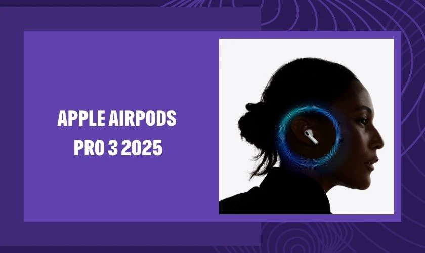 AirPods Pro 3 2025 mang đến trải nghiệm cao cấp