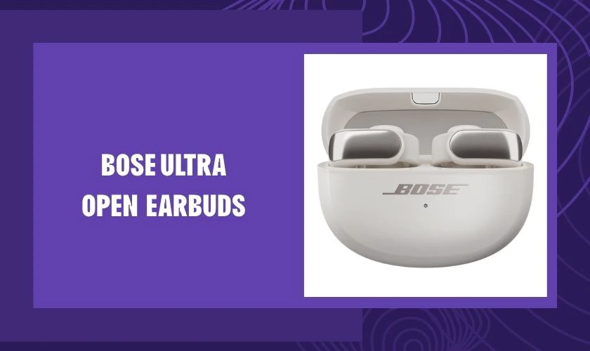 Bose Ultra Open Earbuds là mẫu tai nghe cao cấp