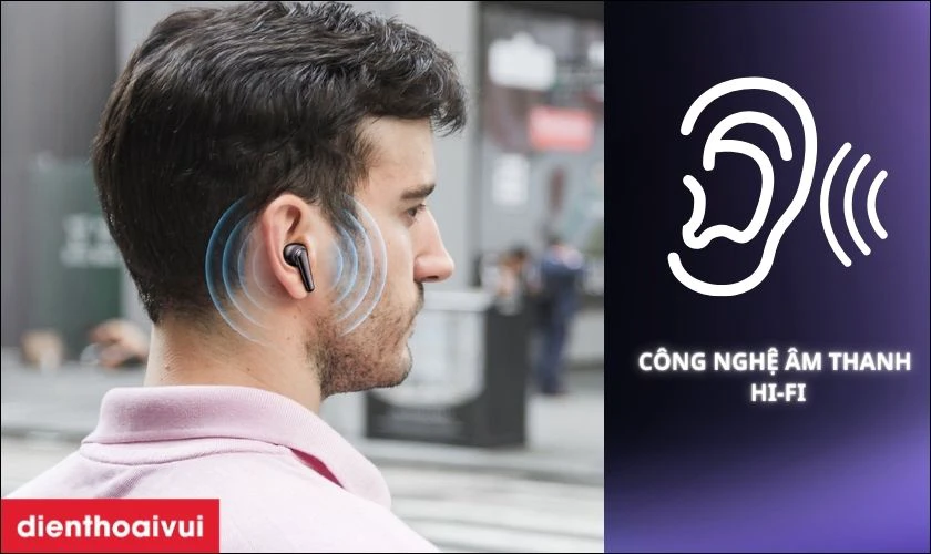 C&ocirc;ng nghệ &acirc;m thanh HI-FI sống động