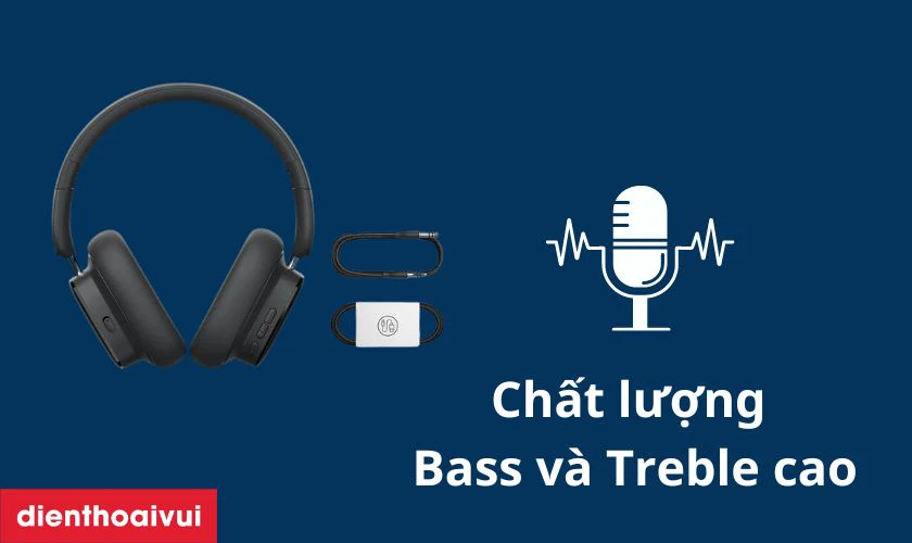 Chất lượng Bass và Treble cao