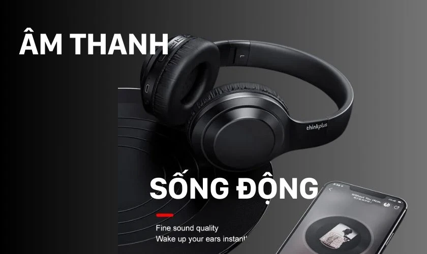 Âm thanh sống động, chân thật trong từng chi tiết