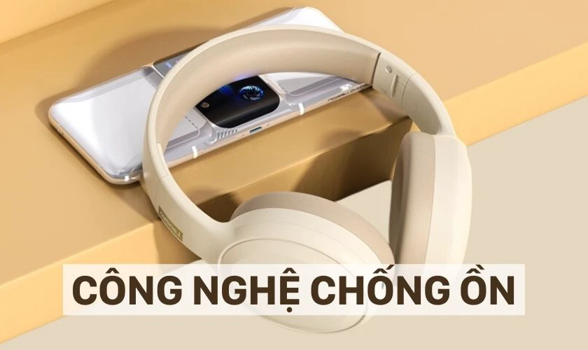 Công nghệ chống ồn bất ngờ trong tầm giá