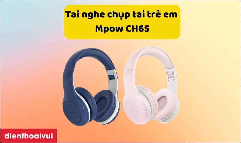 Tai nghe chụp tai trẻ em Mpow CH6S&nbsp;