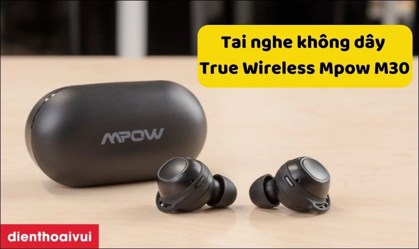 Tai nghe kh&ocirc;ng d&acirc;y True Wireless Mpow M30&nbsp;