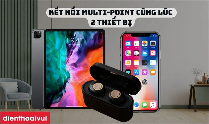 Kết nối Multi-point c&ugrave;ng l&uacute;c 2 thiết bị