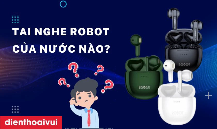 Thương hiệu ROBOT của nước n&agrave;o sản xuất?
