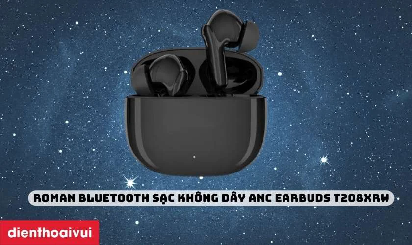 Roman Bluetooth sạc kh&ocirc;ng d&acirc;y ANC Earbuds T208XRW