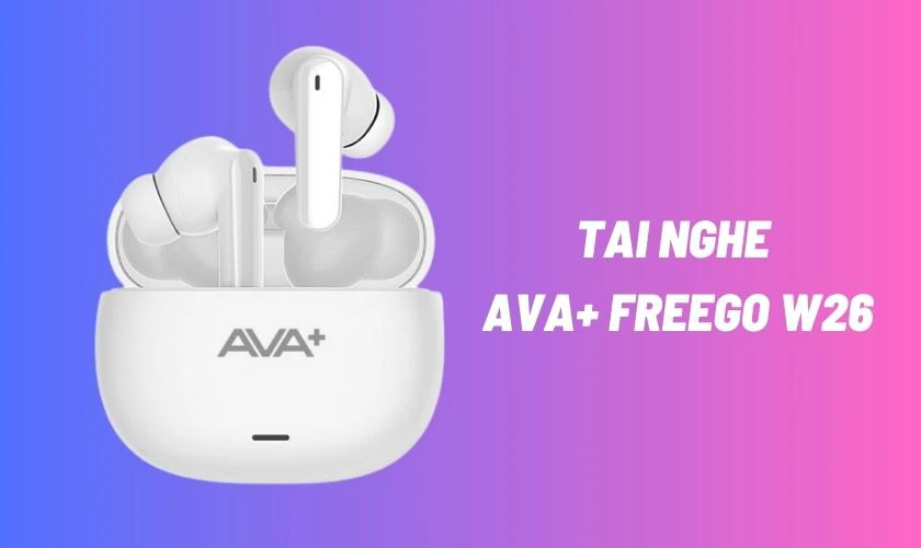 Tai nghe tầm gi&aacute; 300K AVA+ FreeGo W26