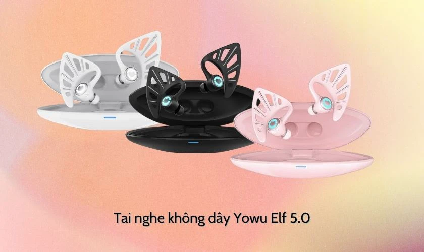 Tai nghe kh&ocirc;ng d&acirc;y Yowu Elf 5.0