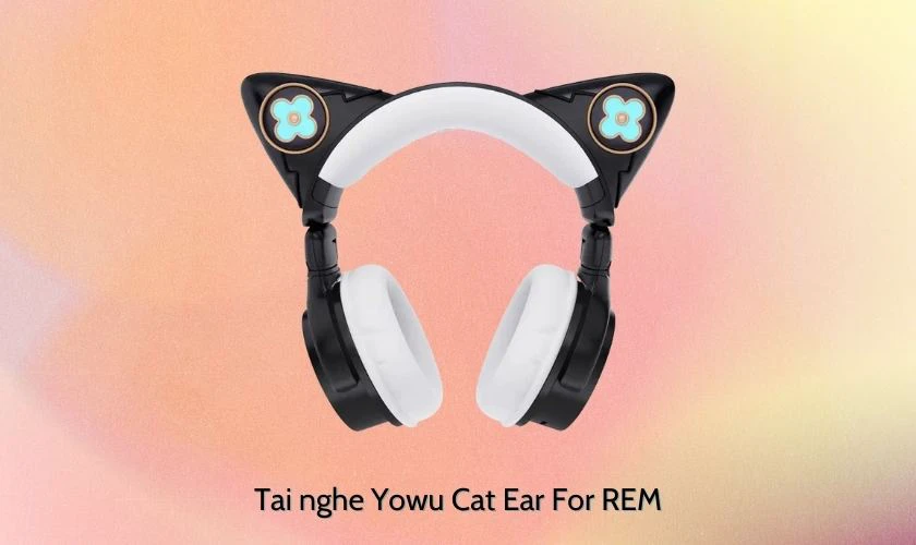 Tai nghe chụp tai Yowu Cat Ear phi&ecirc;n bản giới hạn REM
