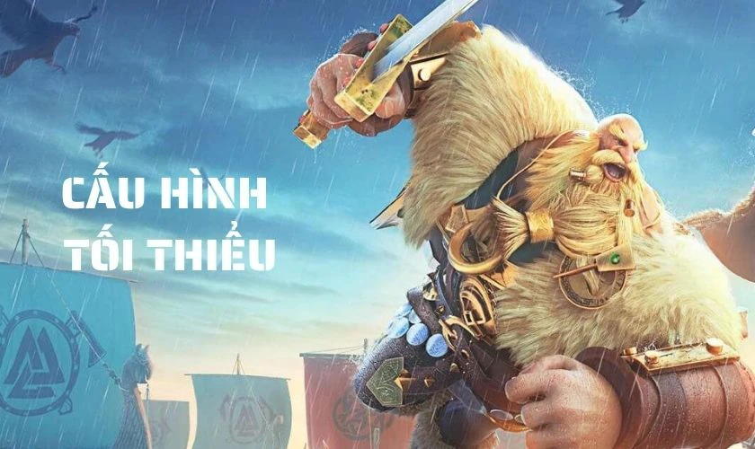 Tải Rise of Kingdoms cần đ&aacute;p ứng cấu h&igrave;nh như thế n&agrave;o?
