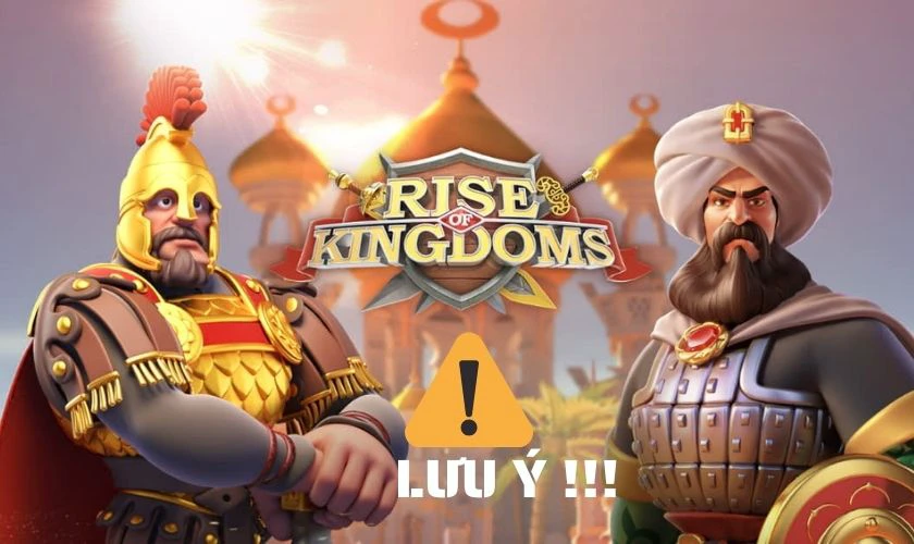 Lưu &yacute; khi tải Rise of Kingdoms tr&ecirc;n điện thoại, PC