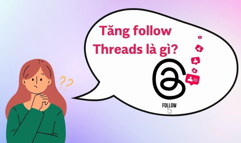 Tăng Follow Threads là gì?