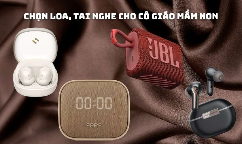 Chọn loa và tai nghe cho cô giáo mầm non