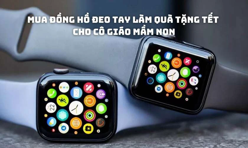 Mua đồng hồ đeo tay làm quà tặng Tết cho cô giáo mầm non