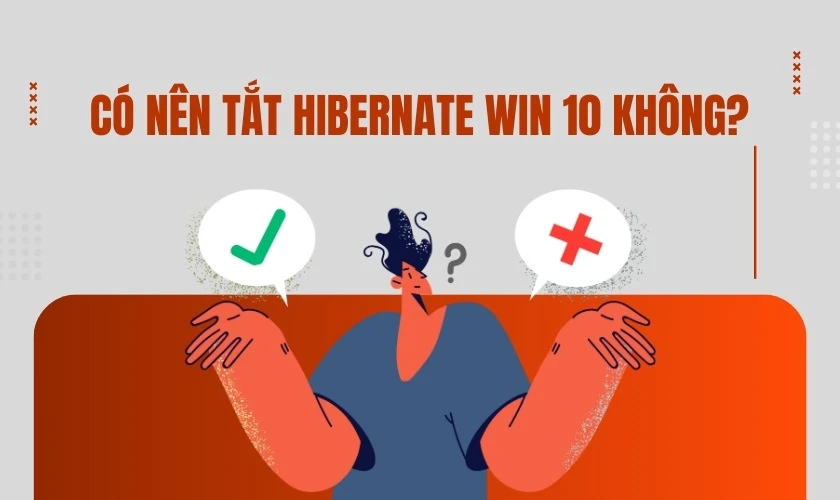 C&oacute; n&ecirc;n tắt Hibernate Win 10 kh&ocirc;ng