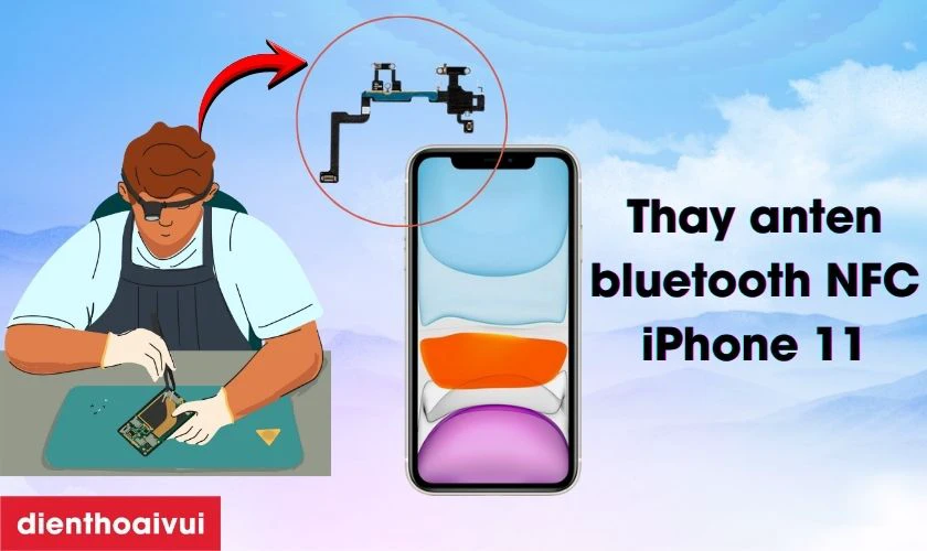 Thay anten bluetooth NFC iPhone 11 là gì?