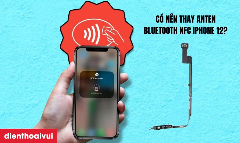 Có nên thay anten bluetooth NFC iPhone 12 không?