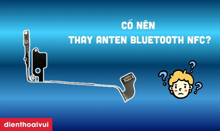 Có nên thay anten bluetooth NFC iPhone 13 Mini không?