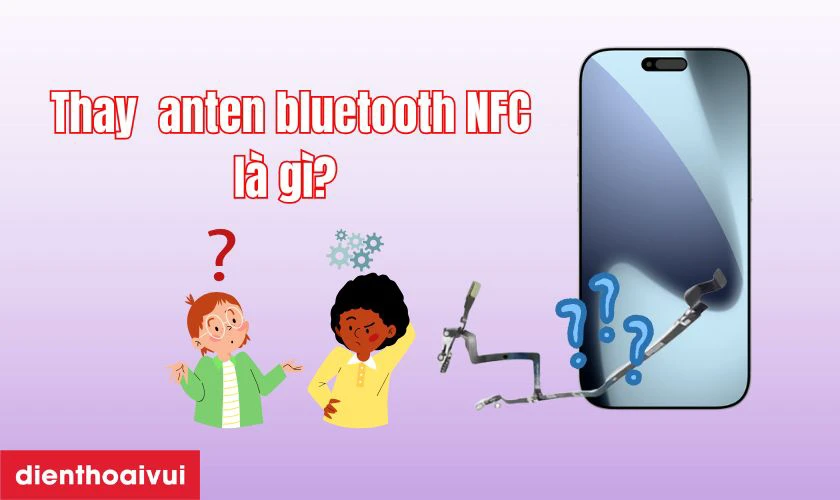 Thay anten bluetooth NFC iPhone 17 Pro l&agrave; g&igrave;?