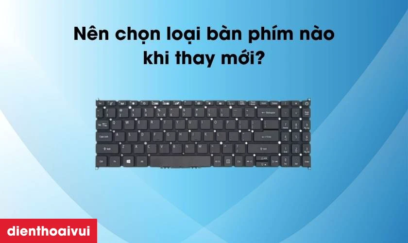 Thay b&agrave;n ph&iacute;m laptop Acer Aspire 3 A315-58