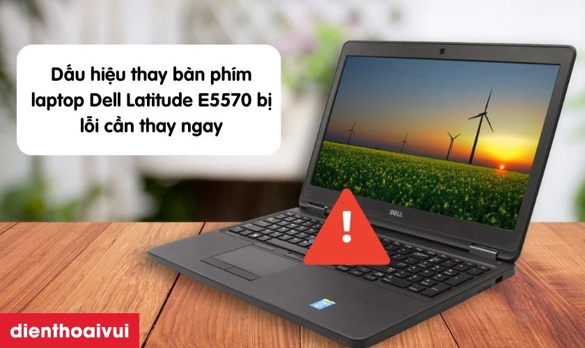 Dấu hiệu thay b&agrave;n ph&iacute;m laptop Dell Latitude E5570 bị lỗi cần thay ngay