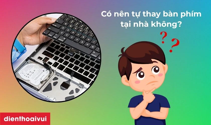 Có nên tự thay bàn phím laptop Lenovo IdeaPad 330-15IKB tại nhà không?