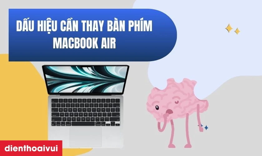 Dấu hiệu cần thay b&agrave;n ph&iacute;m MacBook Air