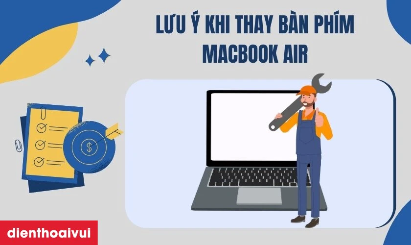 Lưu &yacute; khi thay b&agrave;n ph&iacute;m MacBook Air