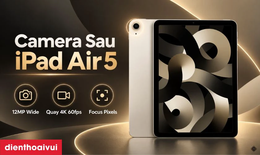 Tổng quan camera sau iPad Air 5