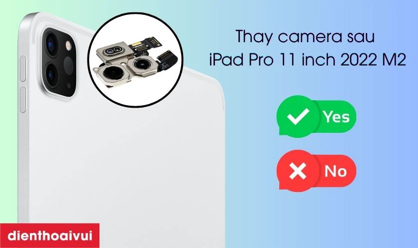 Có nên thay camera sau cho iPad Pro 11 inch 2022 M2 không?