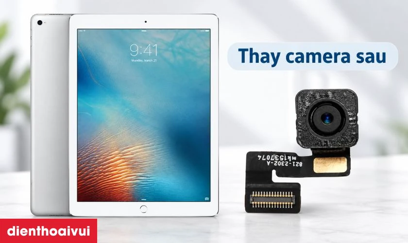 C&oacute; n&ecirc;n thay camera sau cho iPad Pro 12.9 inch 2015 kh&ocirc;ng?