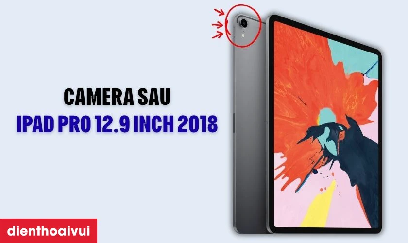 Tổng quan camera sau iPad Pro 12.9 inch 2018