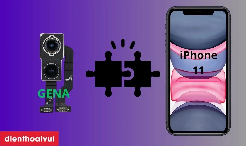 Thay camera sau iPhone 11 ch&iacute;nh h&atilde;ng GENA c&oacute; tốt kh&ocirc;ng?