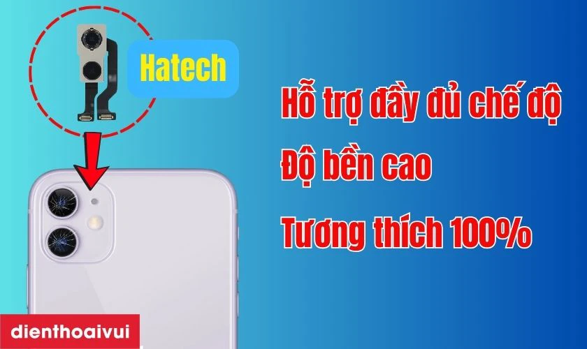 Thay camera sau iPhone 11 ch&iacute;nh h&atilde;ng Hatech c&oacute; tốt kh&ocirc;ng?