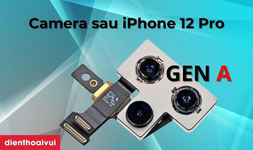 Thay camera sau iPhone 12 Pro ch&iacute;nh h&atilde;ng GENA l&agrave; g&igrave;?