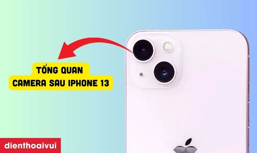 Tổng quan về camera sau điện thoại iPhone 13