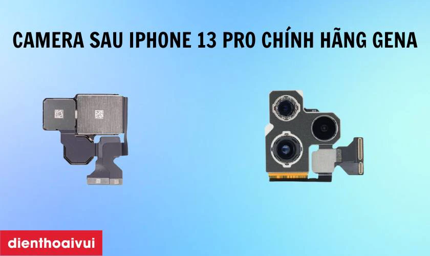 Thay camera sau iPhone 13 Pro chính hãng GENA là gì?