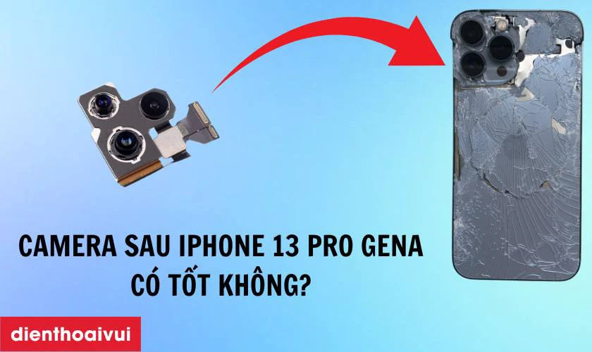 Thay camera sau iPhone chính hãng GENA có tốt không?