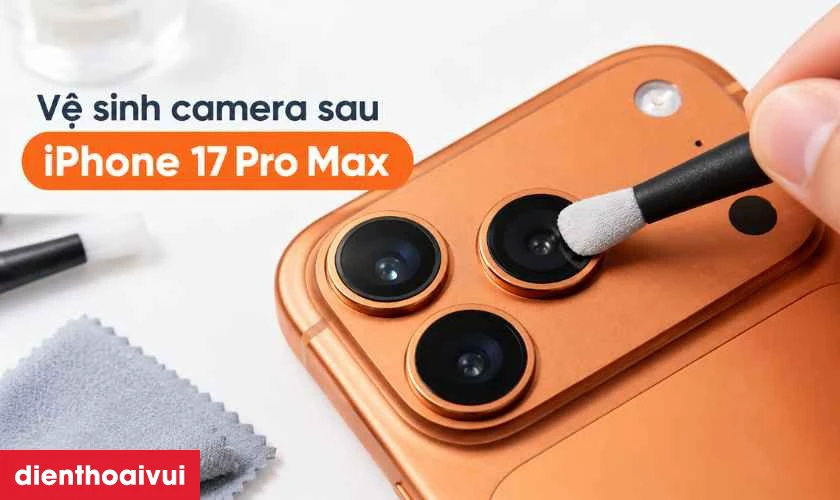 Mẹo bảo vệ camera iPhone 17 Pro Max tránh hư hỏng lại
