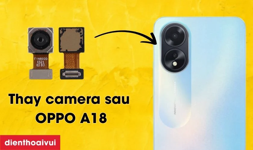 Thay camera sau OPPO A18 l&agrave; g&igrave;?