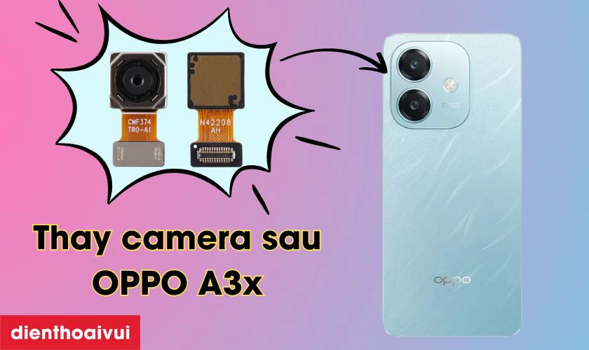 Thay camera sau OPPO A3x là gì?